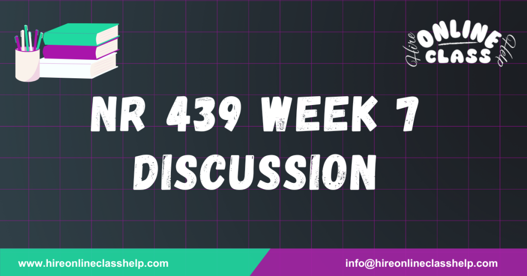 NR 439 Week 7 Discussion