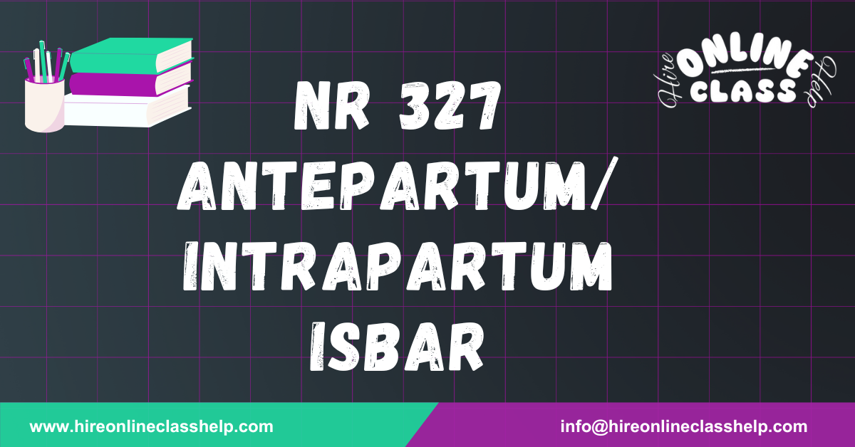 NR 327 Antepartum/Intrapartum ISBAR