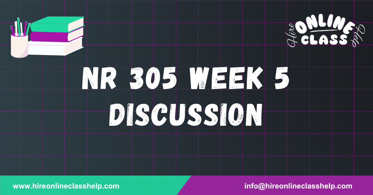 NR 305 Week 5 Discussion