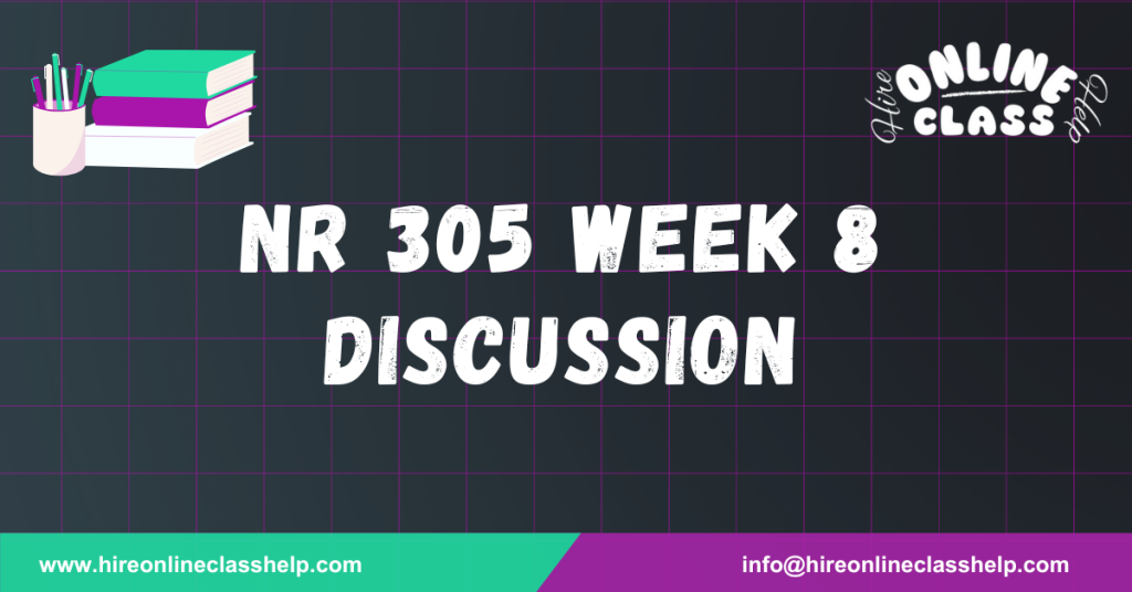 NR 305 Week 8 Discussion