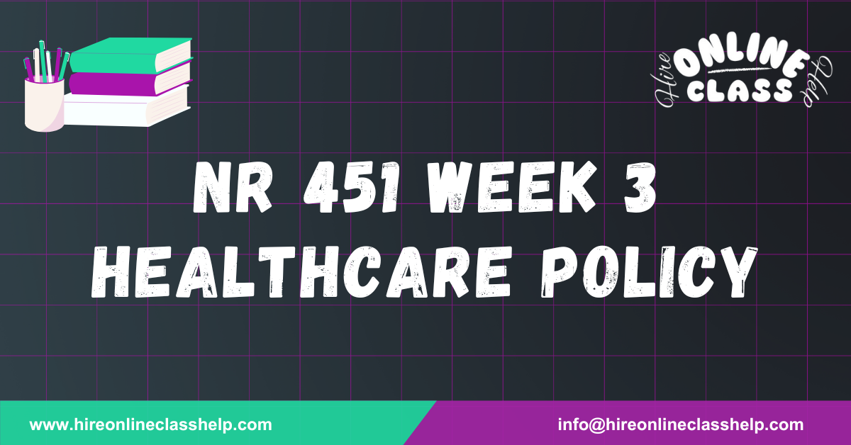 NR 451 Week 3 Healthcare Policy