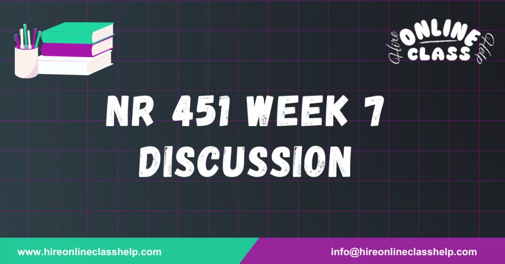 NR 451 Week 7 Discussion