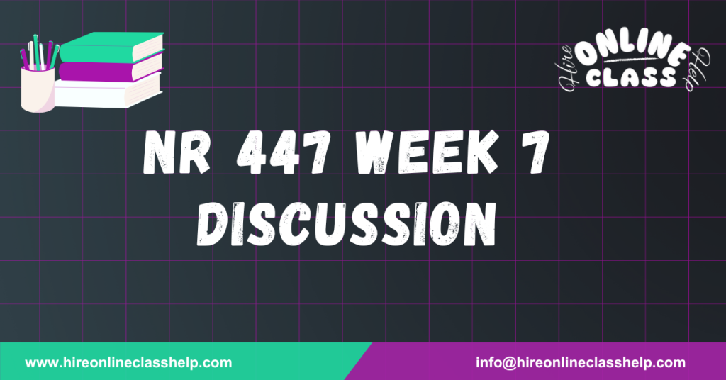 NR 447 Week 7 Discussion