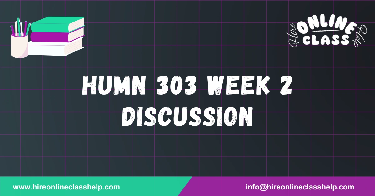 HUMN 303 Week 2 Discussion