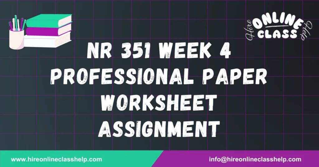 NR 351 Week 4 Professional Paper worksheet assignment