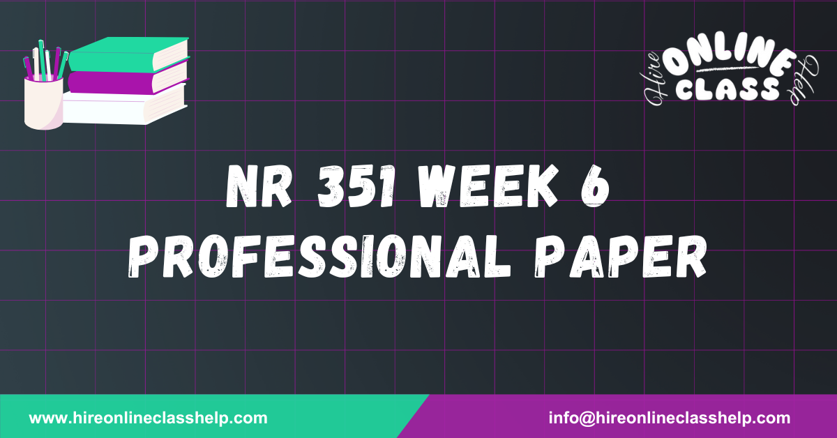 NR 351 Week 6 Professional Paper