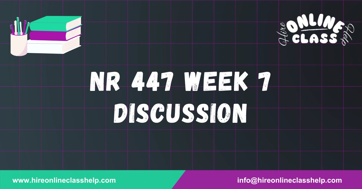 NR 447 Week 7 Discussion