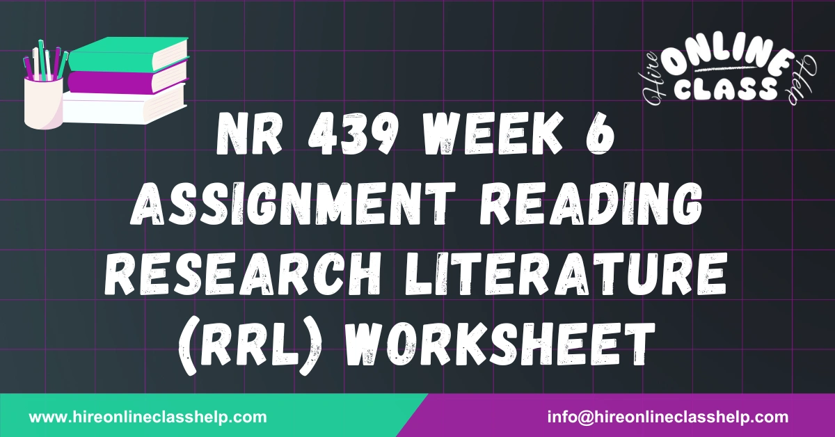 NR 439 Week 6 Assignment Reading Research Literature (RRL) Worksheet