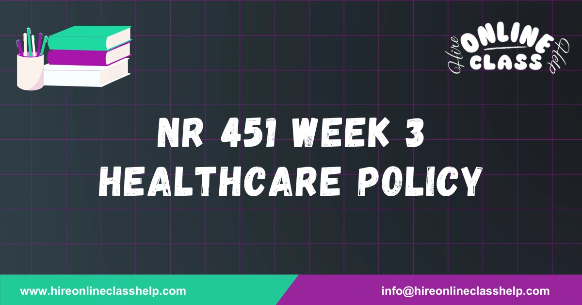 NR 451 Week 3 Healthcare Policy