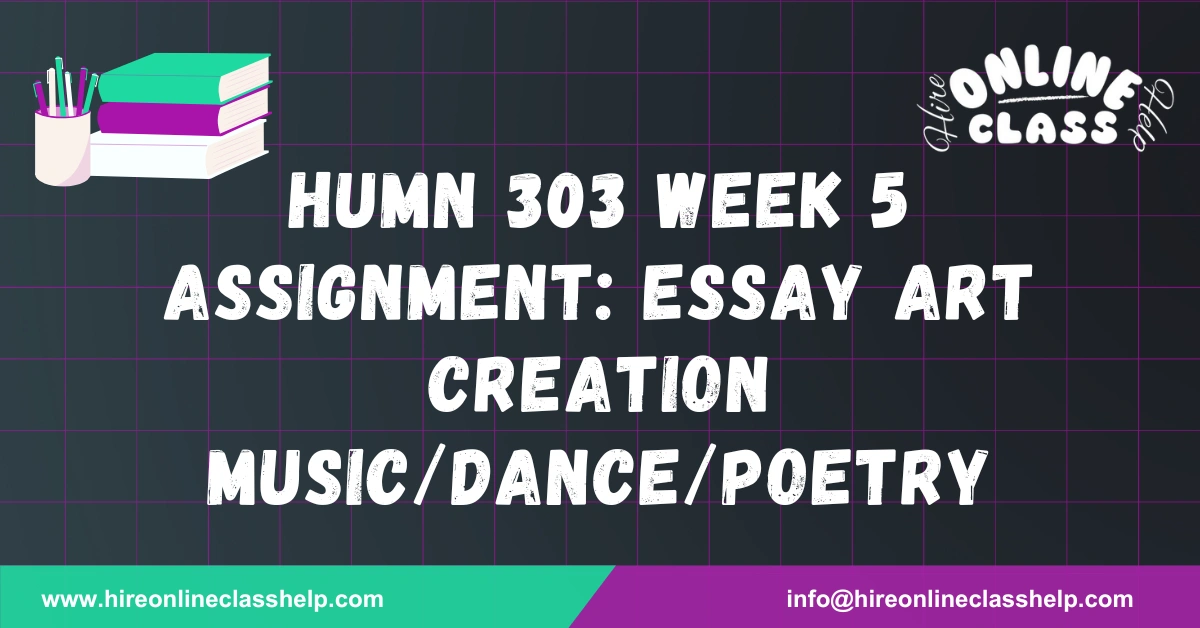 HUMN 303 Week 5 Assignment: Essay Art Creation Music/Dance/Poetry