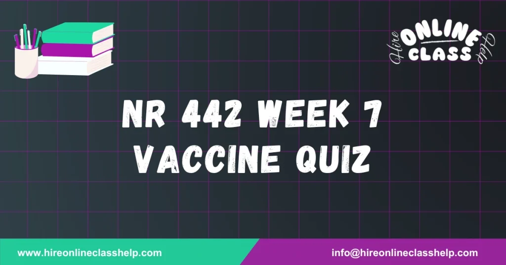 NR 442 Week 7 Vaccine quiz