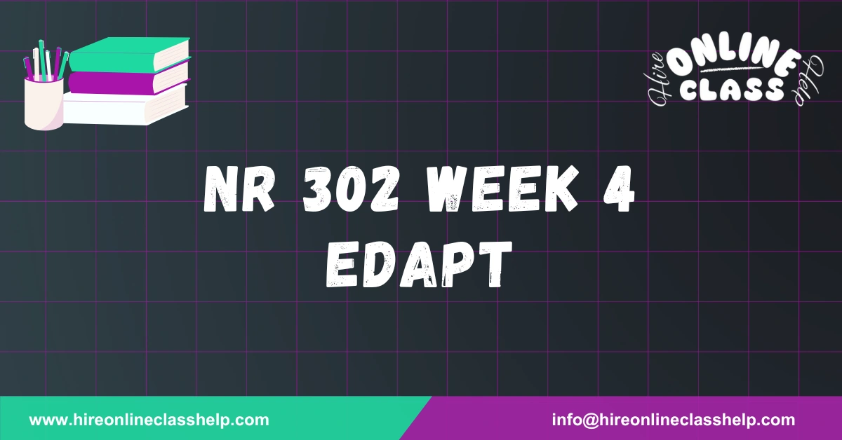 NR 302 Week 4 Edapt