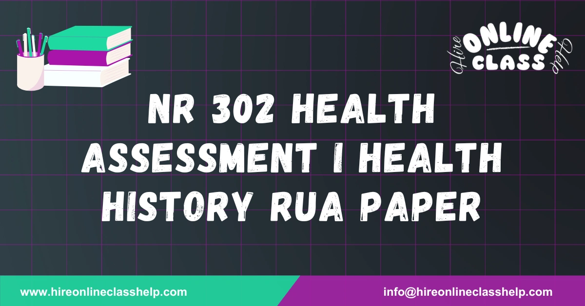 NR 302 Health Assessment I Health History RUA paper