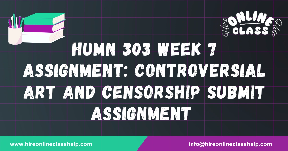 HUMN 303 Week 7 Assignment: Controversial Art and Censorship Submit Assignment