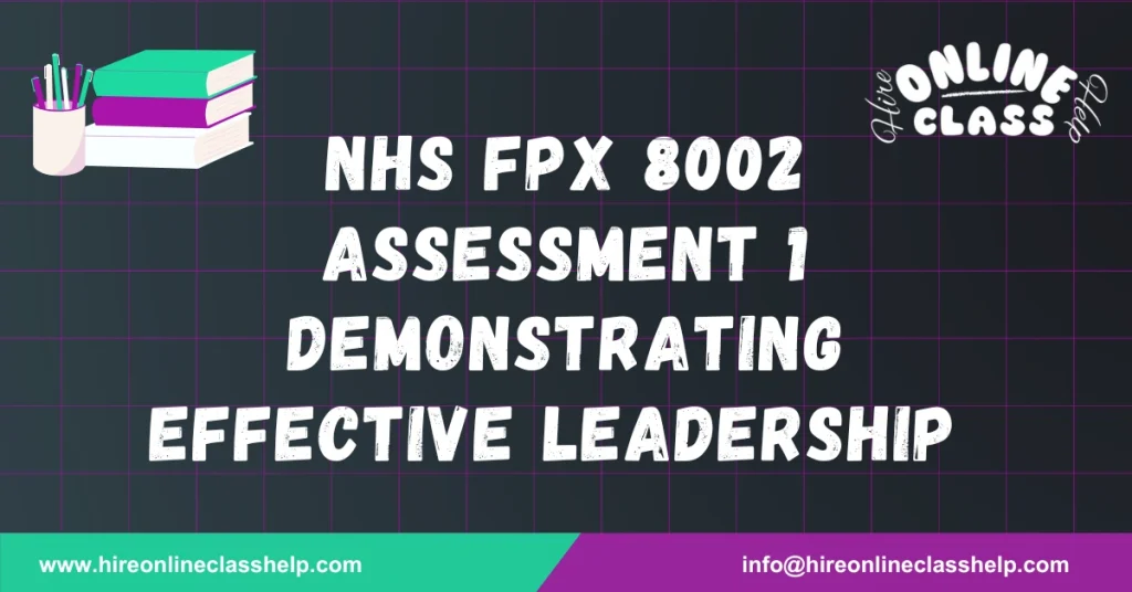 NHS FPX 8002 Assessment 1 Demonstrating Effective Leadership