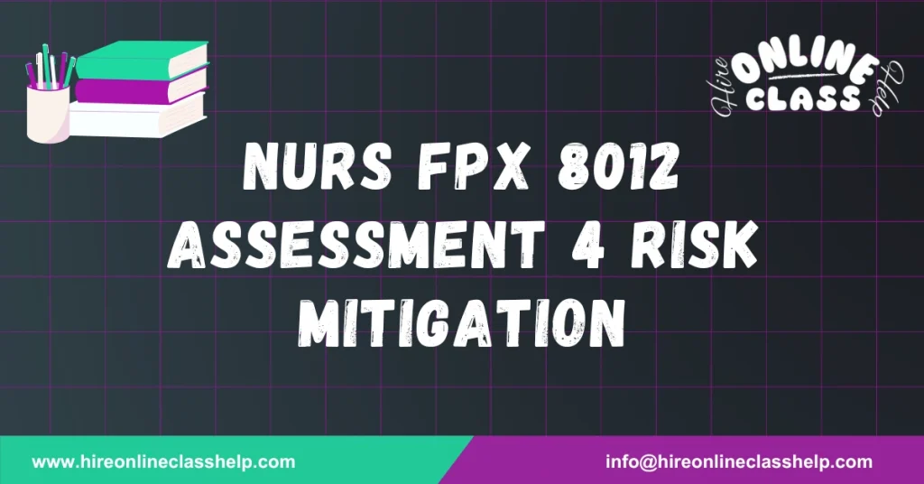 NURS FPX 8012 Assessment 4 Risk Mitigation