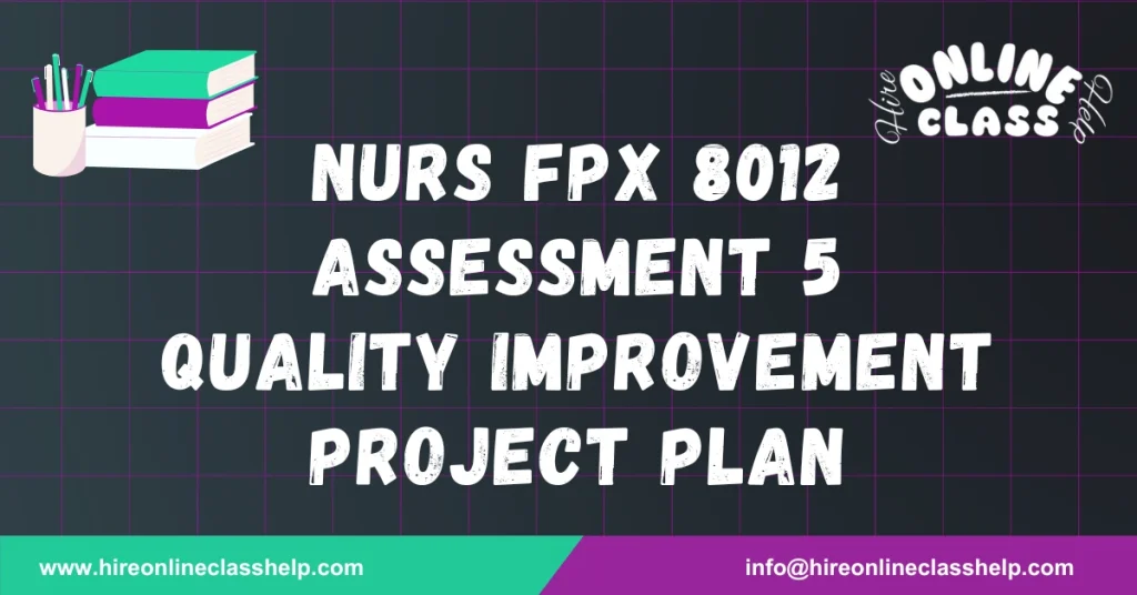 NURS FPX 8012 Assessment 5 Quality Improvement Project Plan