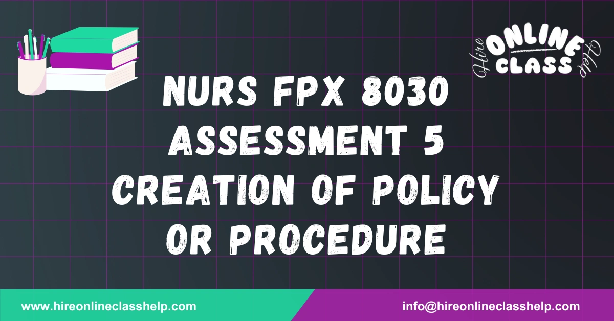 NURS FPX 8030 Assessment 5 Creation of Policy or Procedure