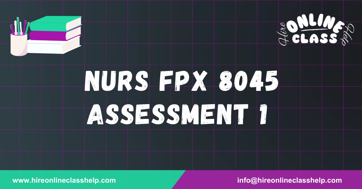 NURS FPX 8045 Assessment 1