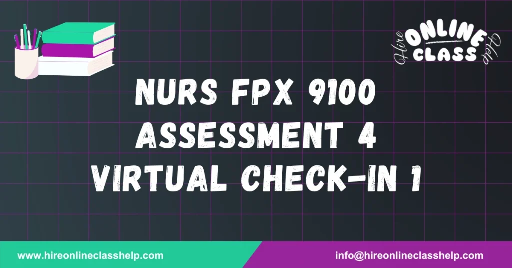 NURS FPX 9100 Assessment 4 Virtual Check-in 1