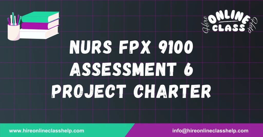 NURS FPX 9100 Assessment 6 Project Charter