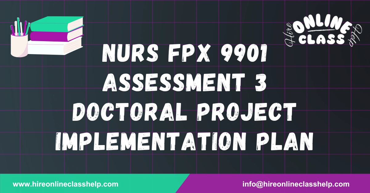 NURS FPX 9901 Assessment 3 Doctoral Project Implementation Plan