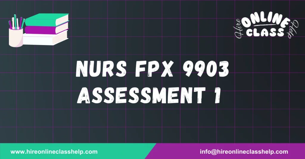 NURS FPX 9903 Assessment 1