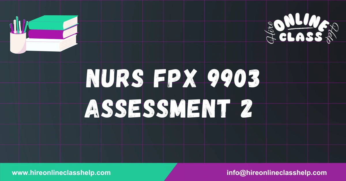 NURS FPX 9903 Assessment 2