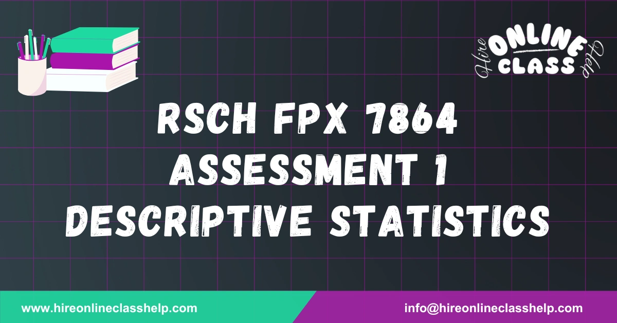 RSCH FPX 7864 Assessment 1 Descriptive Statistics