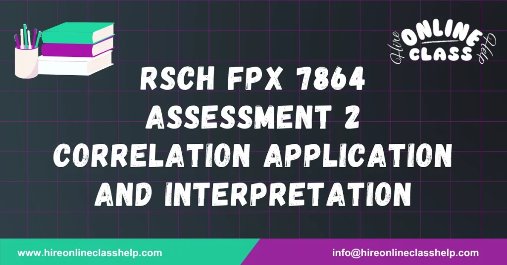 RSCH FPX 7864 Assessment 2 Correlation Application and Interpretation