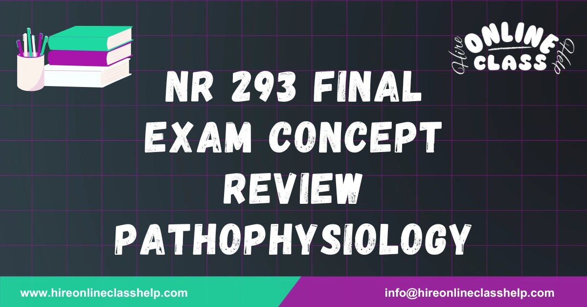 NR 293 Final Exam Concept Review Pathophysiology