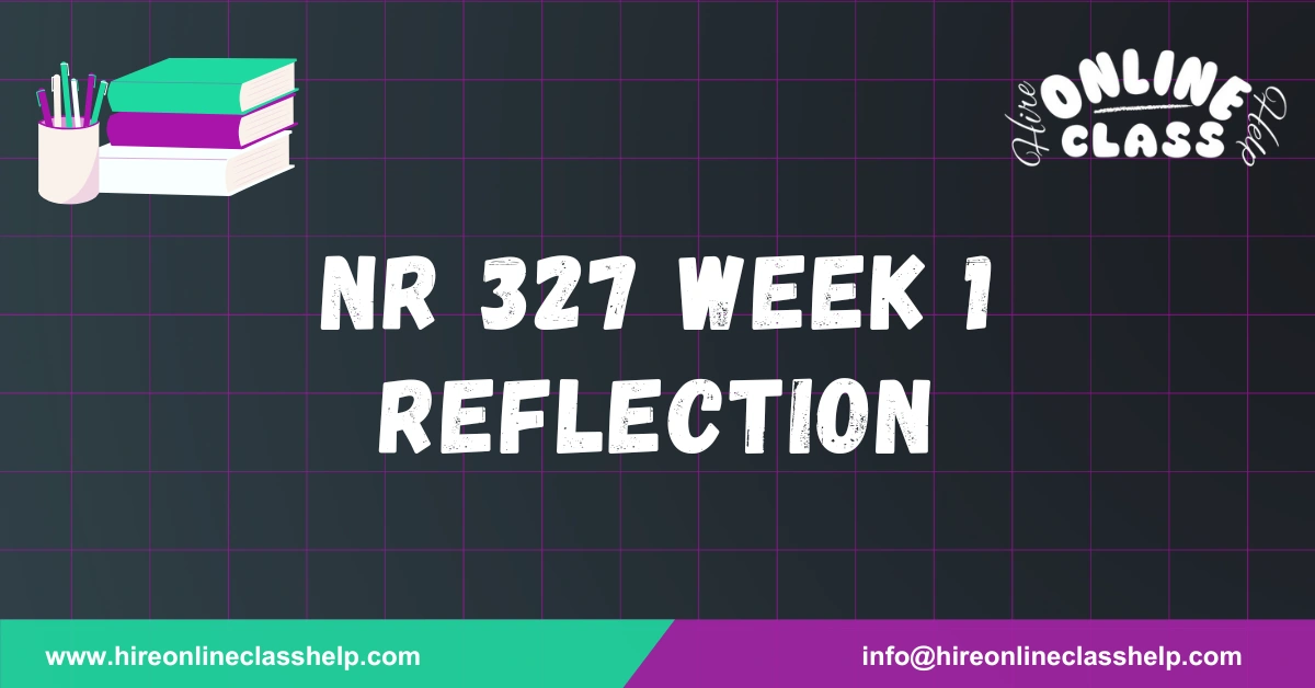 NR 327 Week 1 Reflection