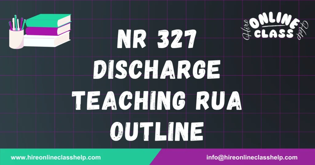 NR 327 Discharge Teaching RUA Outline