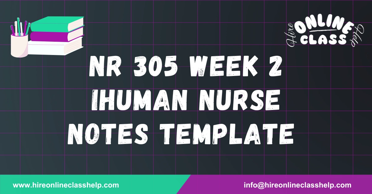 NR 305 Week 2 iHuman Nurse Notes Template