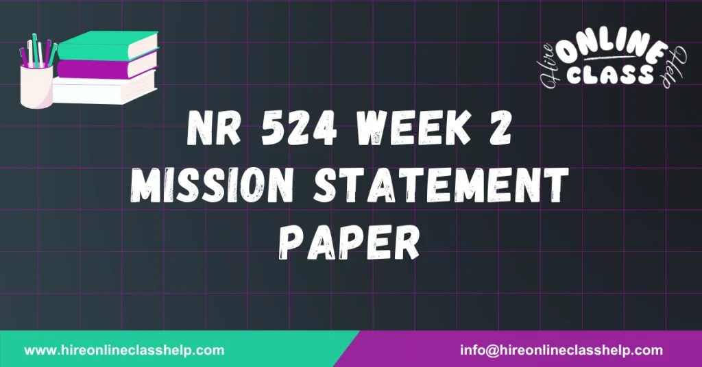 NR 524 Week 2 Mission Statement Paper