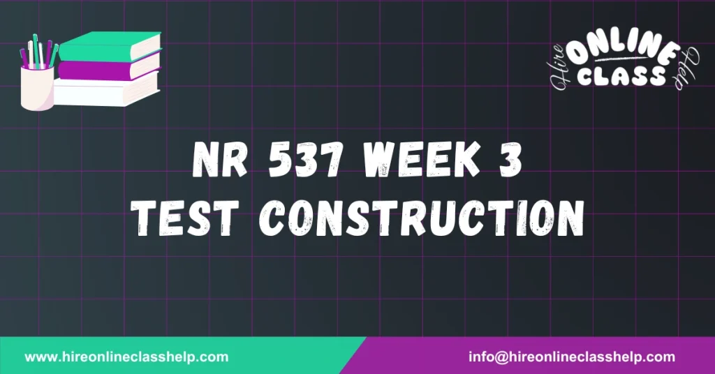 NR 537 Week 3 Test Construction