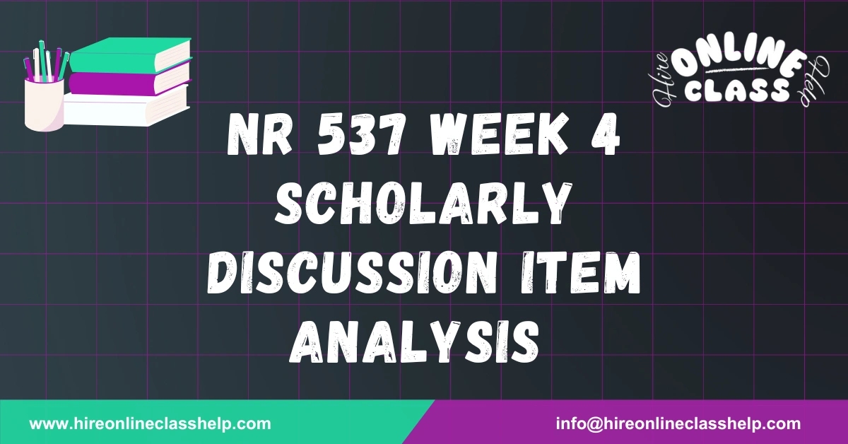 NR 537 Week 4 Scholarly Discussion Item Analysis