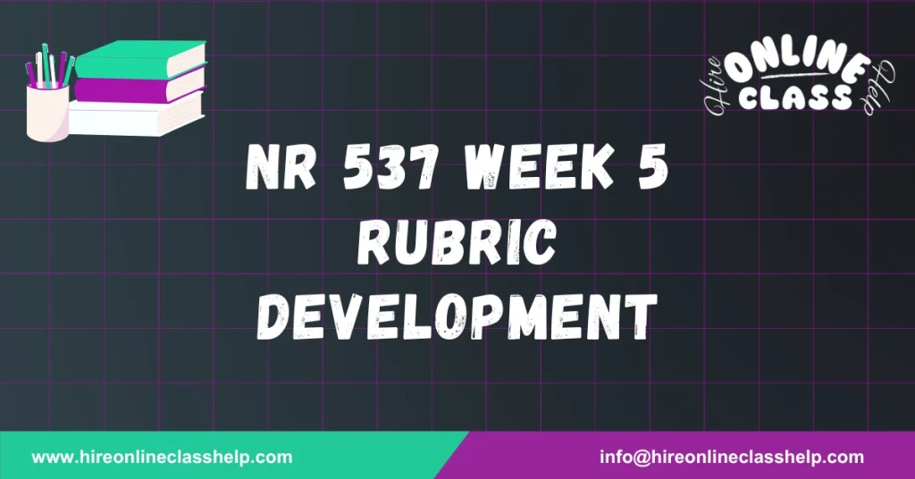 NR 537 Week 5 Rubric Development