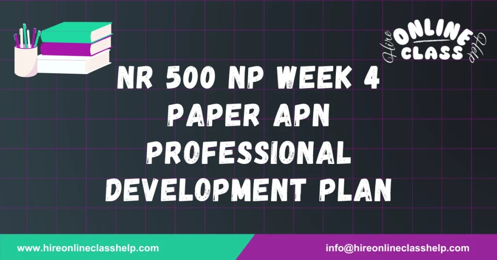 NR 500 NP Week 4 Paper APN Professional Development Plan