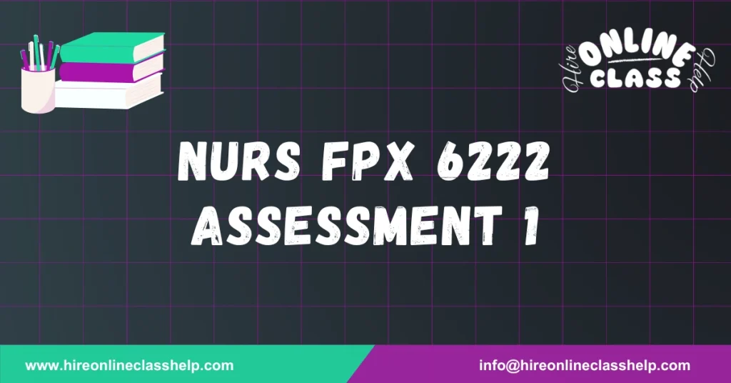 NURS FPX 6222 Assessment 1