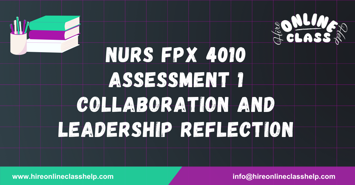 NURS FPX 4010 Assessment 1 Collaboration and Leadership Reflection