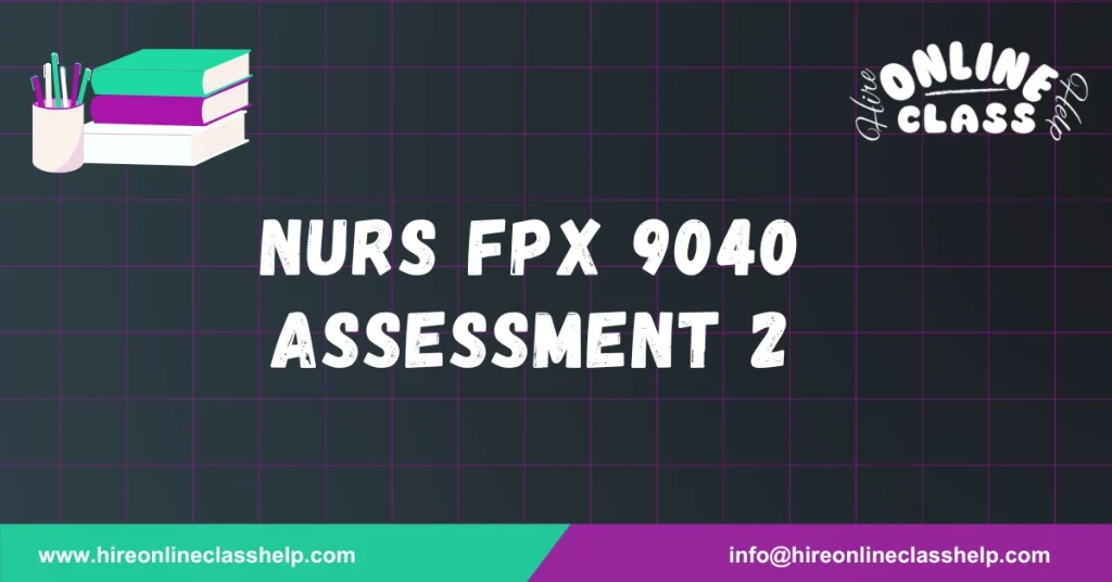 NURS FPX 9040 Assessment 2