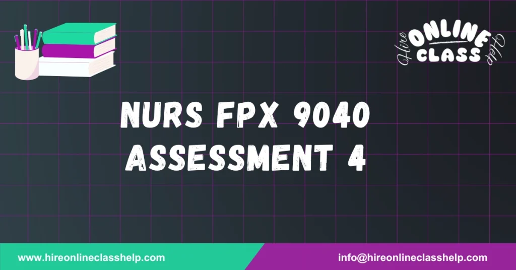 NURS FPX 9040 Assessment 4