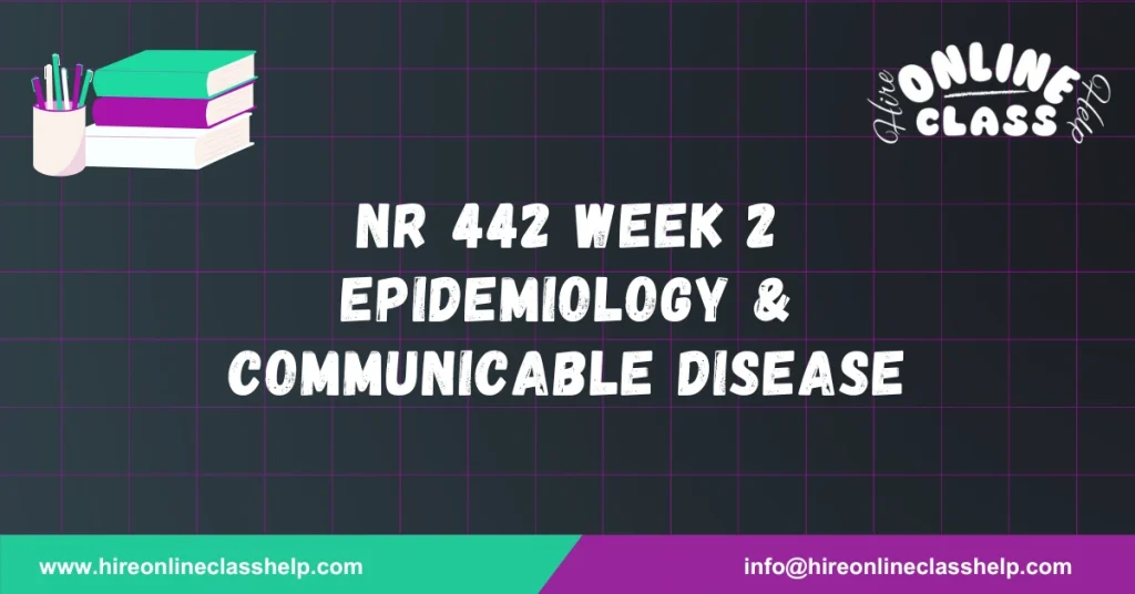 NR 442 Week 2 Epidemiology & Communicable Disease