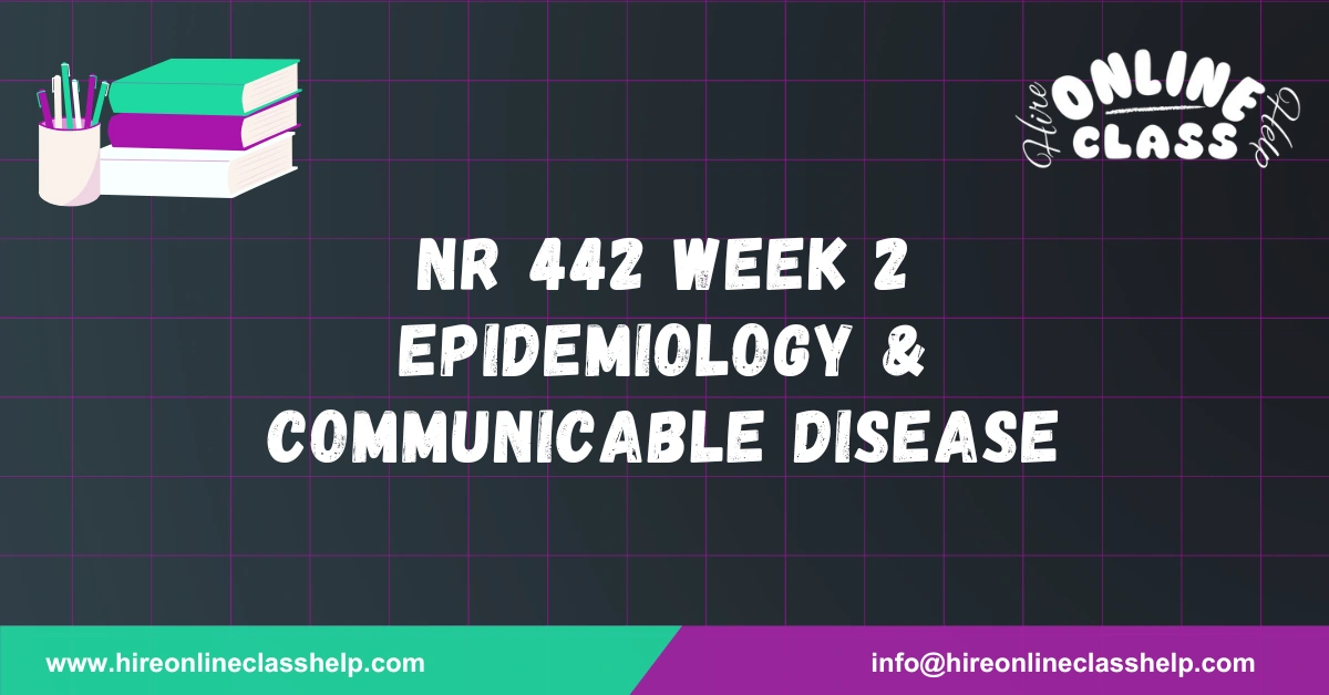 NR 442 Week 2 Epidemiology & Communicable Disease