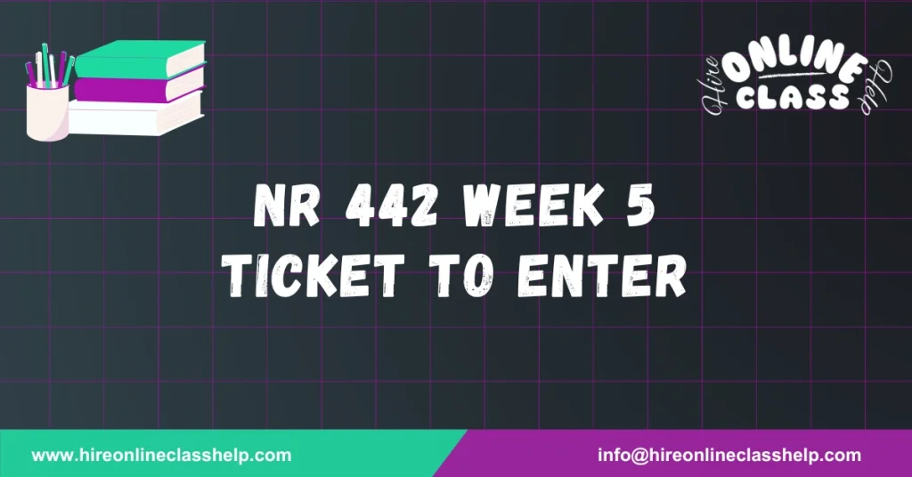 NR 442 Week 5 Ticket to Enter