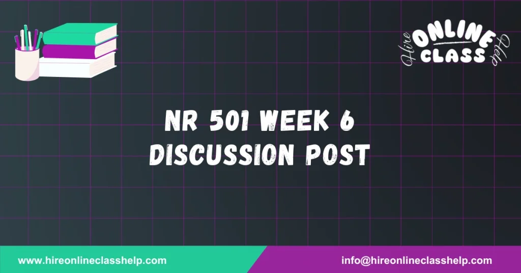 NR 501 Week 6 Discussion Post
