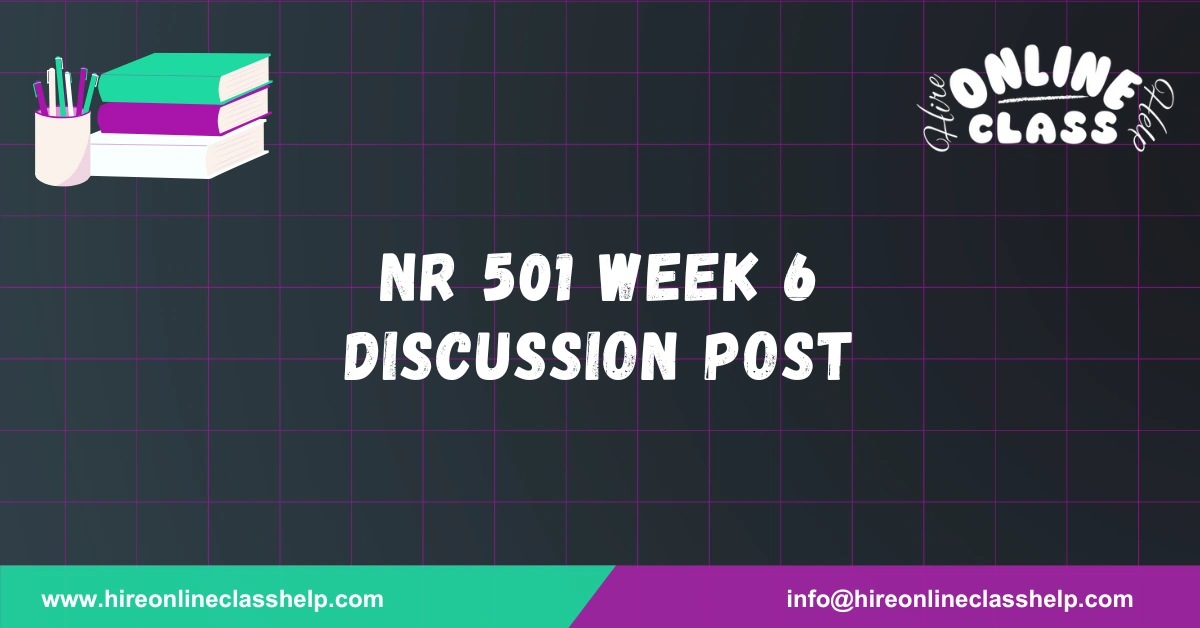 NR 501 Week 6 Discussion Post