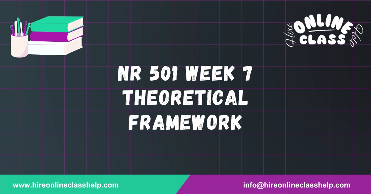 NR 501 Week 7 Theoretical Framework