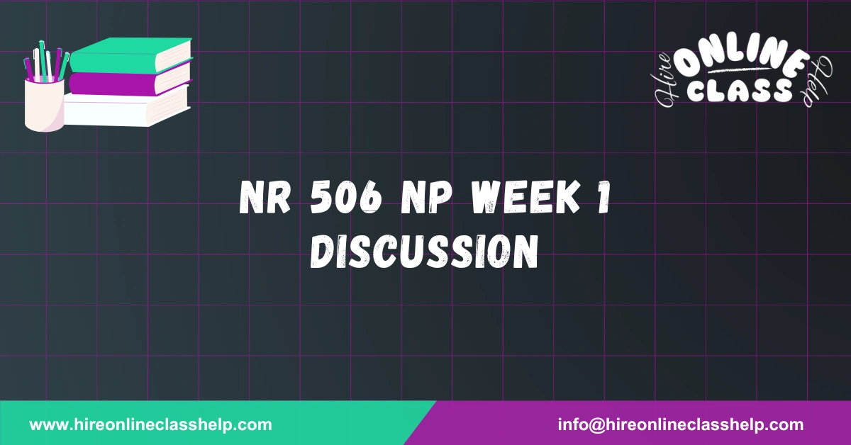 NR 506 NP Week 1 Discussion